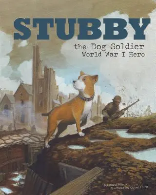 Psi żołnierz Stubby: Bohater I wojny światowej - Stubby the Dog Soldier: World War I Hero