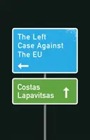 Lewica przeciwko Unii Europejskiej - The Left Case Against the Eu