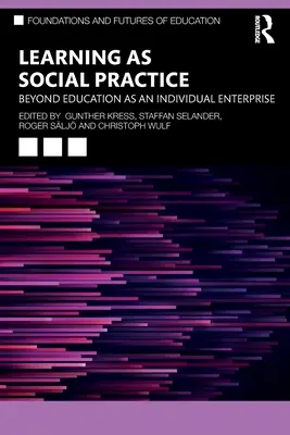Uczenie się jako praktyka społeczna: Poza edukacją jako indywidualnym przedsięwzięciem - Learning as Social Practice: Beyond Education as an Individual Enterprise