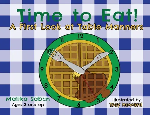 Czas na jedzenie: Pierwsze spojrzenie na maniery przy stole - Time to Eat: A First Look at Table Manners
