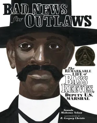 Złe wieści dla wyjętych spod prawa: Niezwykłe życie Bassa Reevesa, zastępcy szeryfa USA - Bad News for Outlaws: The Remarkable Life of Bass Reeves, Deputy U.S. Marshal