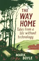 Droga do domu: opowieści z życia bez technologii - The Way Home: Tales from a Life Without Technology