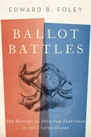 Ballot Battles: Historia spornych wyborów w Stanach Zjednoczonych - Ballot Battles: The History of Disputed Elections in the United States