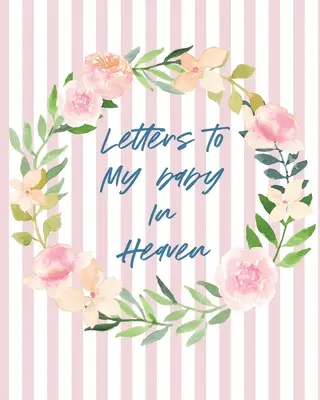 Listy do dziecka w niebie: A Diary Of All The Things I Wish I Could Say - Newborn Memories - Grief Journal - Loss of a Baby - Sorrowful Season - - Letters To Baby In Heaven: A Diary Of All The Things I Wish I Could Say - Newborn Memories - Grief Journal - Loss of a Baby - Sorrowful Season -