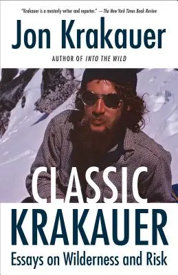 Klasyczny Krakauer: Eseje o dzikiej przyrodzie i ryzyku - Classic Krakauer: Essays on Wilderness and Risk