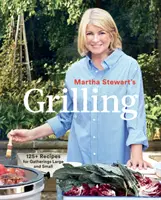 Martha Stewart's Grilling: Ponad 125 przepisów na duże i małe spotkania: książka kucharska - Martha Stewart's Grilling: 125+ Recipes for Gatherings Large and Small: A Cookbook