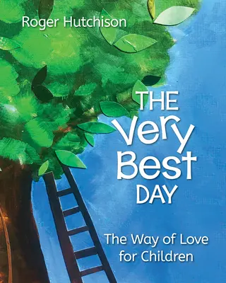 Najlepszy dzień: Droga miłości dla dzieci - The Very Best Day: The Way of Love for Children