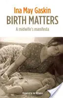 Birth Matters - Manifest położnej - Birth Matters - A Midwife's Manifesta