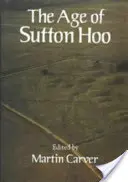 Wiek Sutton Hoo: Siódmy wiek w północno-zachodniej Europie - The Age of Sutton Hoo: The Seventh Century in North-Western Europe