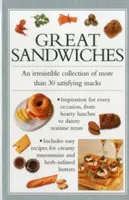 Wspaniałe kanapki: Nieodparta kolekcja ponad 30 satysfakcjonujących przekąsek - Great Sandwiches: An Irresistible Collection of More Than 30 Satisfying Snacks