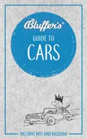 Bluffer's Guide to Cars: Błyskawiczny dowcip i mądrość - Bluffer's Guide to Cars: Instant Wit and Wisdom