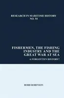 Rybacy, przemysł rybny i wielka wojna na morzu: Zapomniana historia? - Fishermen, the Fishing Industry and the Great War at Sea: A Forgotten History?