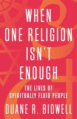 Kiedy jedna religia to za mało: Życie ludzi płynnych duchowo - When One Religion Isn't Enough: The Lives of Spiritually Fluid People