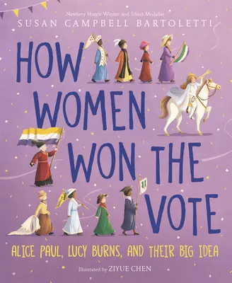 Jak kobiety zdobyły prawo głosu: Alice Paul, Lucy Burns i ich wielki pomysł - How Women Won the Vote: Alice Paul, Lucy Burns, and Their Big Idea