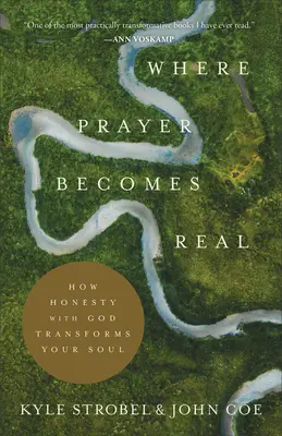 Gdzie modlitwa staje się prawdziwa: jak szczerość z Bogiem przemienia duszę - Where Prayer Becomes Real: How Honesty with God Transforms Your Soul