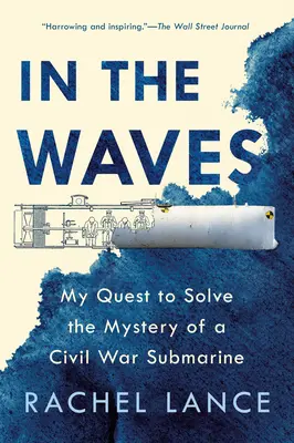 W falach: Moja misja rozwiązania tajemnicy okrętu podwodnego z czasów wojny secesyjnej - In the Waves: My Quest to Solve the Mystery of a Civil War Submarine