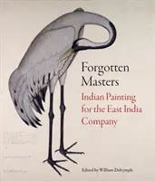 Zapomniani mistrzowie: Indyjskie malarstwo dla Kompanii Wschodnioindyjskiej - Forgotten Masters: Indian Painting for the East India Company