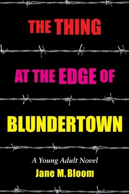 The Thing at the Edge of Blundertown: Powieść dla młodych dorosłych - The Thing at the Edge of Blundertown: A Young Adult Novel