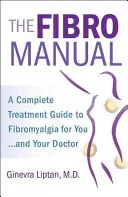 Fibromanual: Kompletny przewodnik leczenia fibromialgii dla Ciebie i Twojego lekarza - The Fibromanual: A Complete Fibromyalgia Treatment Guide for You and Your Doctor