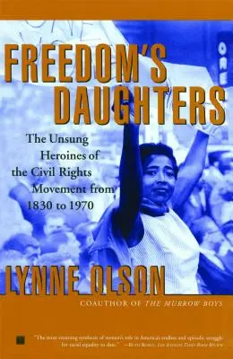 Córki wolności: Nieznane bohaterki ruchu na rzecz praw obywatelskich w latach 1830-1970 - Freedom's Daughters: The Unsung Heroines of the Civil Rights Movement from 1830 to 1970