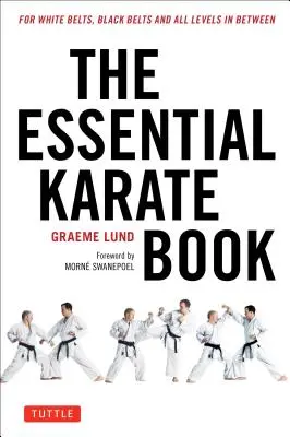 The Essential Karate Book: Dla białych pasów, czarnych pasów i wszystkich poziomów pomiędzy [W zestawie wideo towarzyszące online] - The Essential Karate Book: For White Belts, Black Belts and All Levels in Between [Online Companion Video Included]