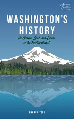 Historia Waszyngtonu, wydanie poprawione: Ludzie, ziemia i wydarzenia dalekiego północnego zachodu - Washington's History, Revised Edition: The People, Land, and Events of the Far Northwest