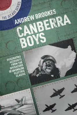 Canberra Boys: Fascynujące relacje operatorów angielskiego elektrycznego klasyka - Canberra Boys: Fascinating Accounts from the Operators of an English Electric Classic