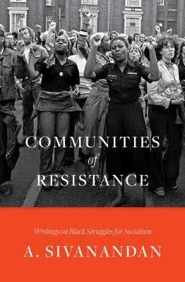 Społeczności oporu: Pisma o czarnoskórych walczących o socjalizm - Communities of Resistance: Writings on Black Struggles for Socialism