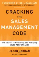 Złam kod zarządzania sprzedażą: Sekrety mierzenia i zarządzania wynikami sprzedaży - Cracking the Sales Management Code: The Secrets to Measuring and Managing Sales Performance