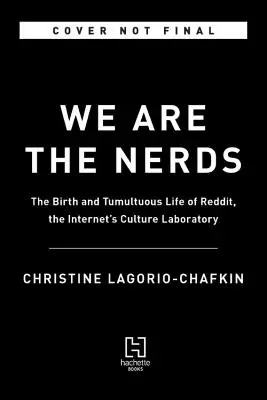 We Are the Nerds: Narodziny i burzliwe życie Reddita, internetowego laboratorium kultury - We Are the Nerds: The Birth and Tumultuous Life of Reddit, the Internet's Culture Laboratory