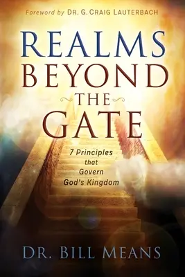 Krainy poza bramą: siedem zasad rządzących Królestwem Bożym - Realms beyond the Gate: Seven Principles that Govern God's Kingdom