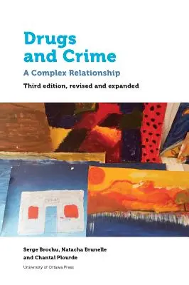 Narkotyki i przestępczość: A Complex Relationship. Wydanie trzecie poprawione i rozszerzone - Drugs and Crime: A Complex Relationship. Third Revised and Expanded Edition