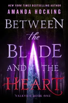 Między ostrzem a sercem - Walkiria, księga pierwsza - Between the Blade and the Heart - Valkyrie Book One