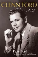 Glenn Ford: Życie - Glenn Ford: A Life