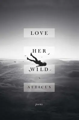 Love Her Wild: Poems