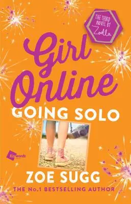 Girl Online: Going Solo, 3: Trzecia powieść Zoelli - Girl Online: Going Solo, 3: The Third Novel by Zoella