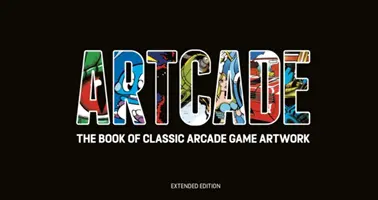 ARTCADE - Księga sztuki klasycznych gier zręcznościowych (wydanie rozszerzone) - ARTCADE - The Book of  Classic Arcade Game Art (Extended Edition)