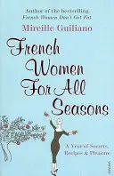 Francuskie kobiety na każdą porę roku - rok sekretów, przepisów i przyjemności - French Women For All Seasons - A Year of Secrets, Recipes & Pleasure