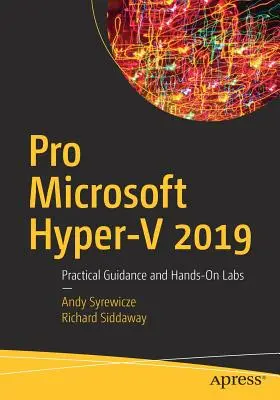 Pro Microsoft Hyper-V 2019: praktyczne wskazówki i praktyczne laboratoria - Pro Microsoft Hyper-V 2019: Practical Guidance and Hands-On Labs