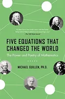 Pięć równań, które zmieniły świat: Potęga i poezja matematyki - Five Equations That Changed the World: The Power and Poetry of Mathematics