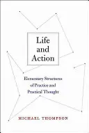 Życie i działanie: Elementarne struktury praktyki i myśli praktycznej - Life and Action: Elementary Structures of Practice and Practical Thought