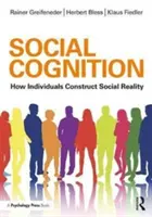 Poznanie społeczne: Jak jednostki konstruują rzeczywistość społeczną - Social Cognition: How Individuals Construct Social Reality