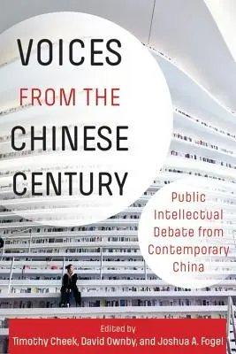 Głosy z chińskiego stulecia: Publiczna debata intelektualna ze współczesnych Chin - Voices from the Chinese Century: Public Intellectual Debate from Contemporary China