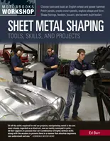 Kształtowanie blach: Narzędzia, umiejętności i projekty - Sheet Metal Shaping: Tools, Skills, and Projects