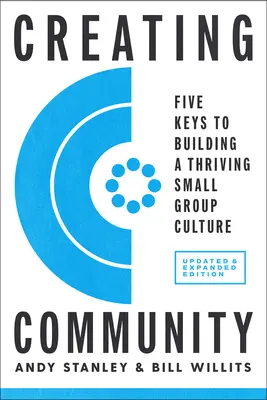 Tworzenie społeczności, wydanie poprawione i zaktualizowane: Pięć kluczy do budowania kwitnącej kultury małej grupy - Creating Community, Revised & Updated Edition: Five Keys to Building a Thriving Small Group Culture