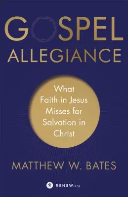 Ewangeliczna wierność: Czego brakuje wierze w Jezusa do zbawienia w Chrystusie - Gospel Allegiance: What Faith in Jesus Misses for Salvation in Christ