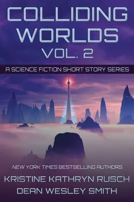 Zderzenie światów, tom 2: Seria opowiadań science fiction - Colliding Worlds, Vol. 2: A Science Fiction Short Story Series