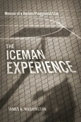 The Iceman Experience: Pamiętnik gwiazdy harlemskiego boiska