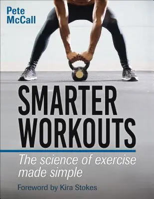 Mądrzejsze treningi: Nauka o ćwiczeniach w prosty sposób - Smarter Workouts: The Science of Exercise Made Simple