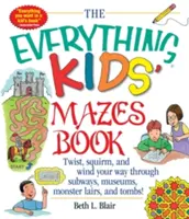 The Everything Kid's Mazes Book: Skręcaj, wij się i wij swoją drogę przez metro, muzea, legowiska potworów i grobowce! - The Everything Kid's Mazes Book: Twist, Squirm, and Wind Your Way Through Subwaysj, Museums, Monster Lairs, and Tombs!